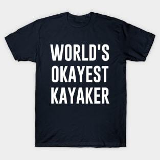 world's okayest kayaker T-Shirt